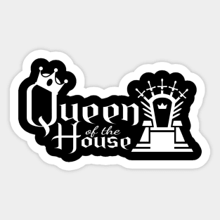 Queen of the House on dark shirt Sticker